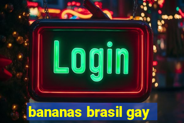 bananas brasil gay